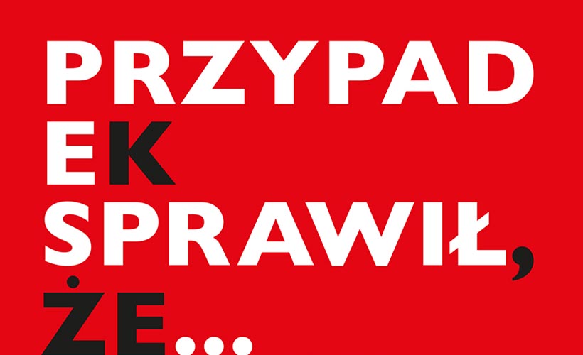 plakat przypadek sprawił, że (poza kontekstem)